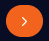 Right-facing orange chevron button